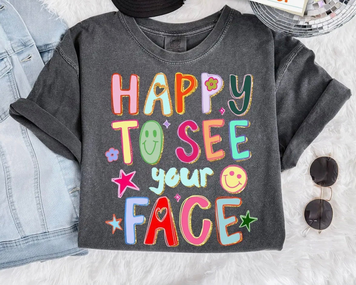 Happy To See Your Face Graphic Tee